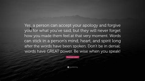 Stephanie Lahart Quote: “Yes, a person can accept your apology and ...