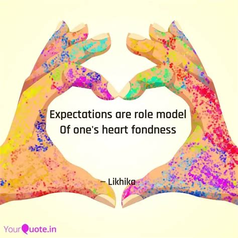 Expectations are role mod... | Quotes & Writings by likhika ...