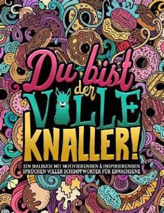 Du bist der volle Knaller! Ein Malbuch mit motivierenden ...
