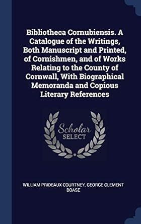 Buy Bibliotheca Cornubiensis. A Catalogue of the Writings, Both ...