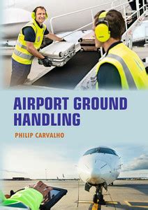 Airport Ground Handling: Buy Airport Ground Handling by Carvalho Philip ...