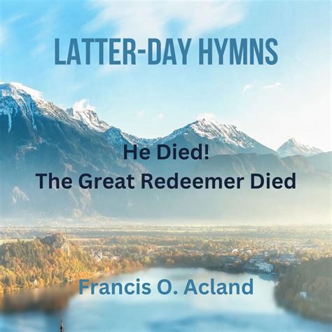 ‎He Died! The Great Redeemer Died (Latter-Day Hymns) - Single - Album ...