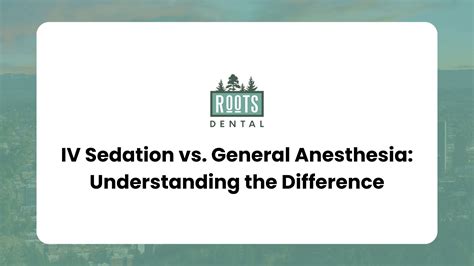 IV Sedation vs. General Anesthesia - Roots Dental
