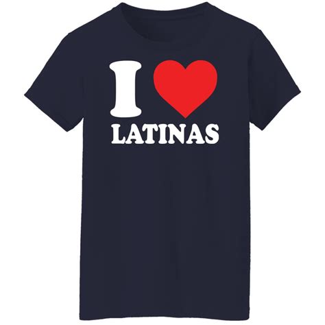 I love latinas shirt - Bucktee.com