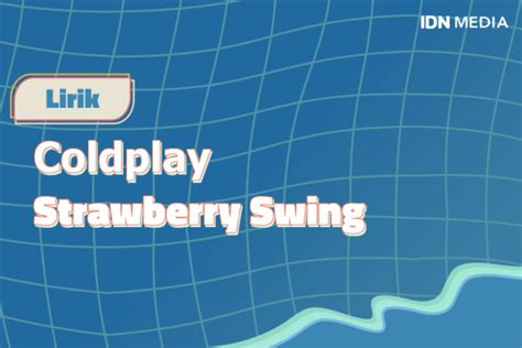 Image result for Coldplay Strawberry Swing Tutorial