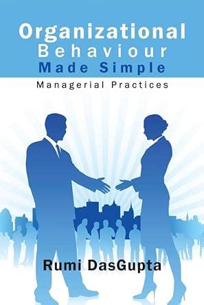 Buy Organizational Behaviour Made Simple : Managerial Practices Book ...