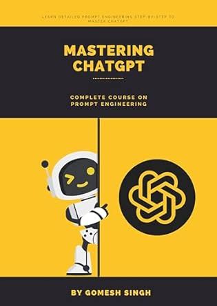 Mastering ChatGPT with Prompt Engineering eBook : Singh, Gomesh: Amazon ...