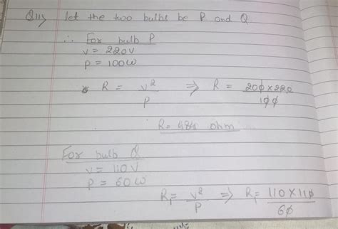 two bulbs of 100 W-220 V and and 60 W- 220 V are connected in house ...