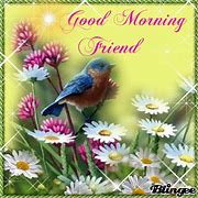 Image result for Good Morning Friend Images Cute