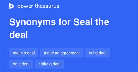 SEAL THE DEAL Synonyms: 435 Similar Words & Phrases