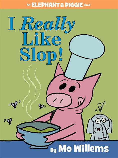 I Really Like Slop!-An Elephant and Piggie Book: Willems, Mo ...