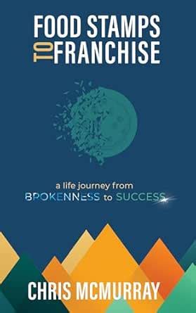 Food Stamps to Franchise : A Life Journey from Brokenness to Success ...