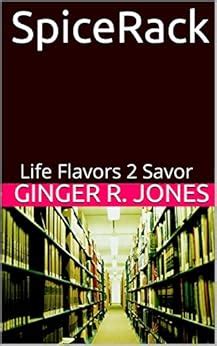 SpiceRack: Life Flavors 2 Savor (Volume Book 1) eBook : Jones, Ginger R ...
