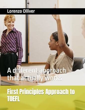 First Principles Approach to TOEFL: A different approach that actually ...