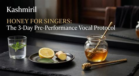 Honey for Singers: The 3-Day Pre-Performance Vocal Protocol – Kashmiril