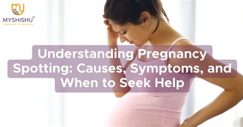 Understanding Pregnancy Spotting: Causes, Symptoms, and When to Seek ...