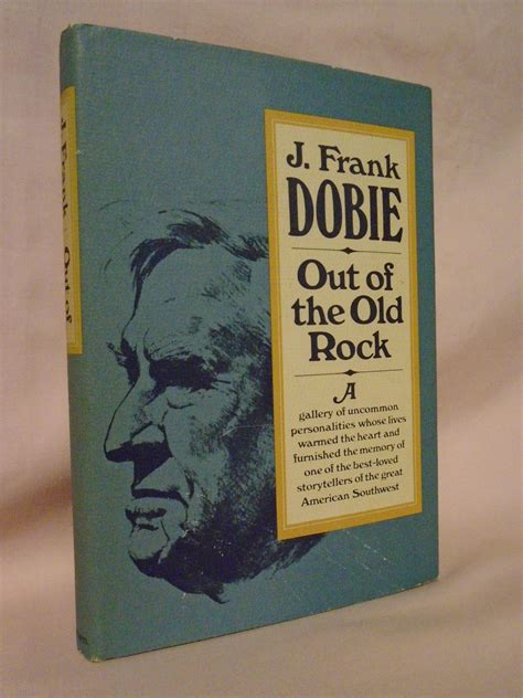 OUT OF THE OLD ROCK by Dobie, J. Frank: Fine Hardcover (1972) First edition. | Robert Gavora ...