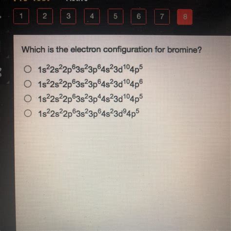 Which is the electron configuration for bromine? - brainly.com