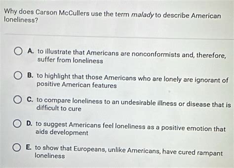 Solved: Why does Carson McCullers use the term malady to describe ...