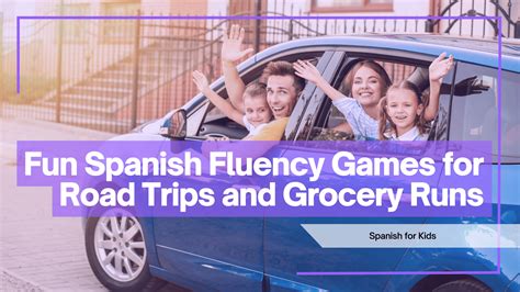 Fun Spanish Fluency Games for Road Trips and Grocery Runs