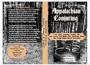 Appalachian Conjuring: 100 Spells, Conjurings, Healings and Folk ...