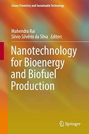 Nanotechnology for Bioenergy and Biofuel Production (Green Chemistry ...