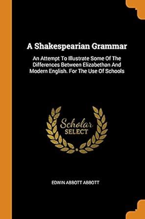 Buy A Shakespearian Grammar: An Attempt To Illustrate Some Of The ...