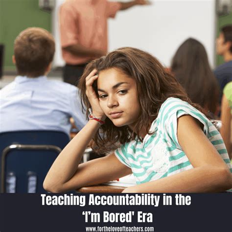 Teaching Accountability in the ‘I’m Bored' Era - For The Love of Teachers