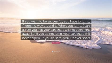 Steve Harvey Quote: “If you want to be successful, you have to jump ...