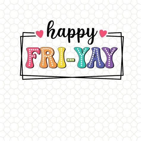 Happy Fri-yay Png, Funny Friday Weekend Png, Teacher Appreciation Png ...