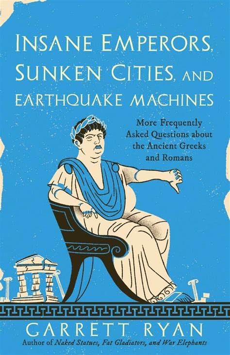 Insane Emperors, Sunken Cities, and Earthquake Machines eBook by ...