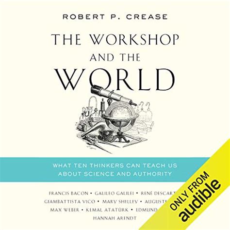 The Workshop and the World: What Ten Thinkers Can Teach Us About ...