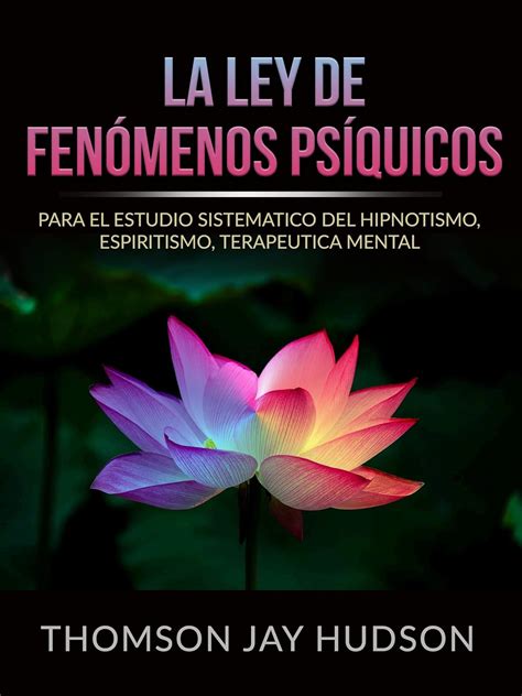 La Ley de Fenómenos Psíquicos (Traducido): Para el Estudio sistematico ...