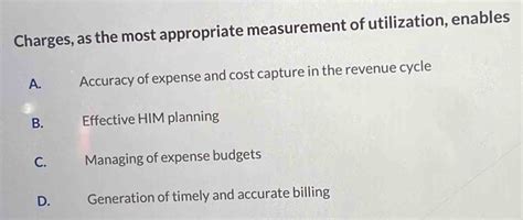 Solved: Charges, as the most appropriate measurement of utilization ...