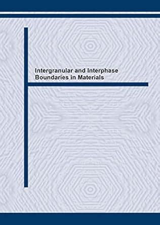 Intergranular and Interphase Boundaries in Materials II: Volumes 207 ...