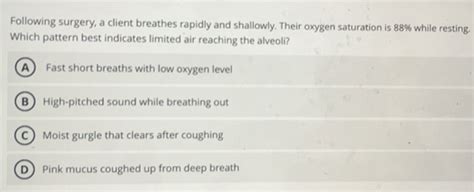 Solved: Following surgery, a client breathes rapidly and shallowly ...