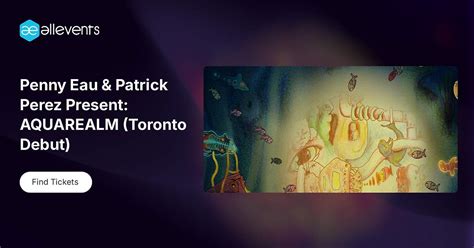 Penny Eau & Patrick Perez Present: AQUAREALM (Toronto Debut), The Annex ...