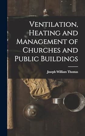 Buy Ventilation, Heating and Management of Churches and Public ...
