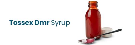 Tossex DMR Syrup - Uses, Side Effects, Dosage