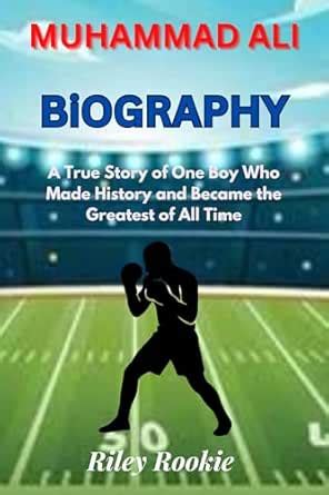 MUHAMMAD ALI BIOGRAPHY : A True Story of One Boy Who Made History and ...