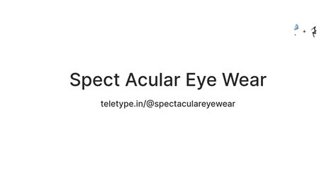 Spect Acular Eye Wear — Teletype