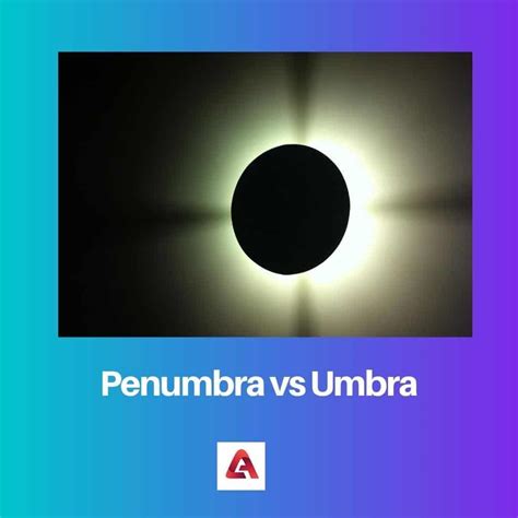 Penumbra vs Umbra: Difference and Comparison
