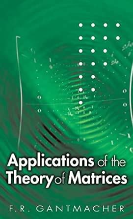 Applications of the Theory of Matrices (Dover Books on Mathematics ...