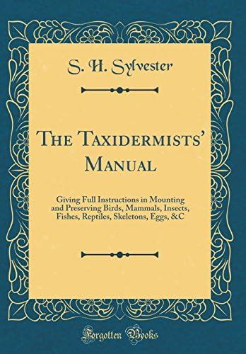Buy The Taxidermists' Manual: Giving Full Instructions in Mounting and ...