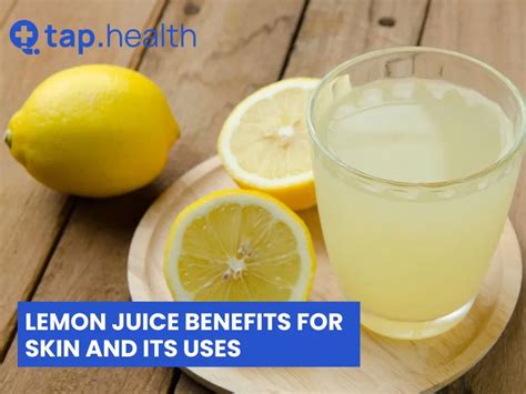 Lemon Juice Benefits for Skin and Its Uses | Natural Glow Guide
