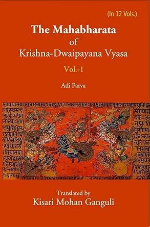The Mahabharata Of Krishna-Dwaipayana Vyasa (Adi Parva) : Translated by ...