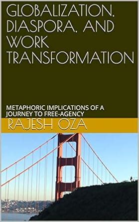 GLOBALIZATION, DIASPORA, AND WORK TRANSFORMATION: METAPHORIC ...
