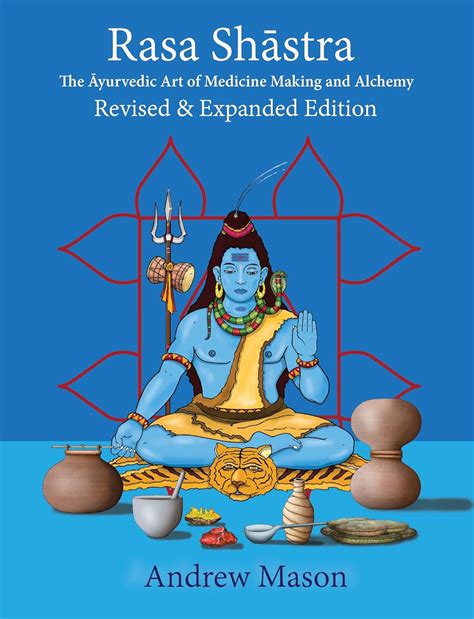 Rasa Shastra: The Ayurvedic Art of Medicine Making and Alchemy eBook ...