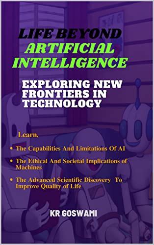Life Beyond Artificial Intelligence: Exploring New Frontiers In ...