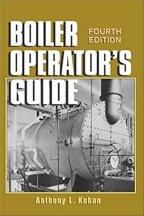 Boiler Operator's Guide eBook : Kohan, Anthony L.: Amazon.in: Kindle Store